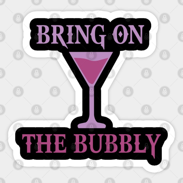BRING ON THE BUBBLY Sticker by TOPTshirt